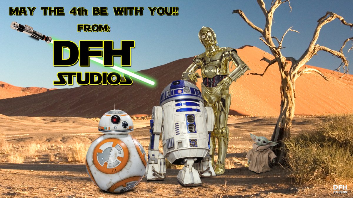May The 4th Be With You!
From: DFH Studios