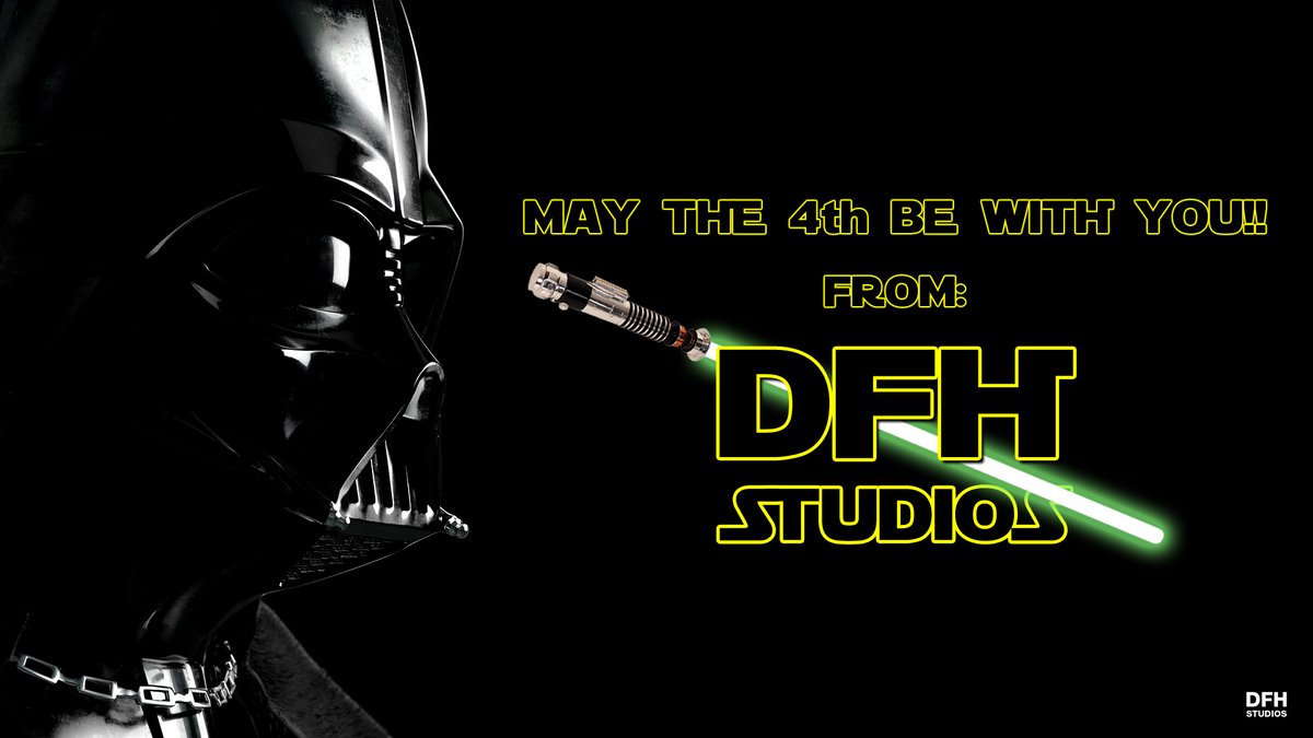 May The 4th Be With You!
From: DFH Studios