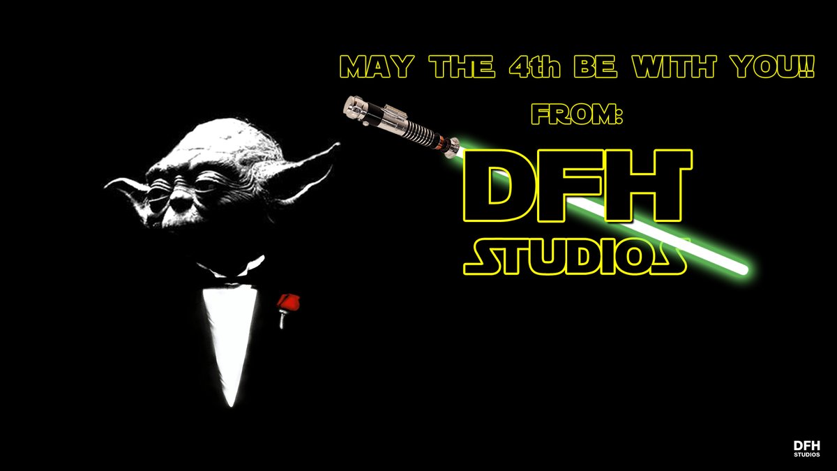 May The 4th Be With You!
From: DFH Studios