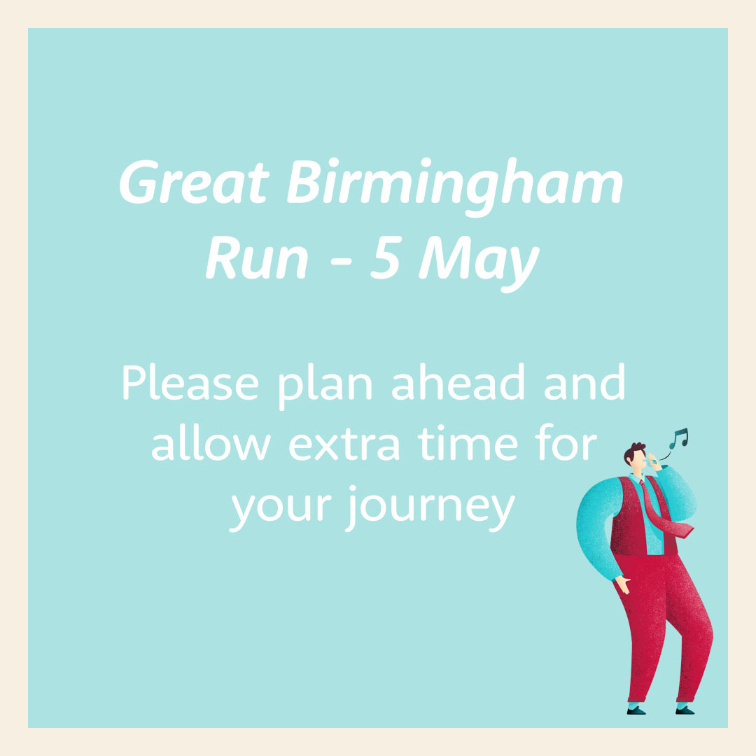 It's the Great Birmingham Run on 5 May, due to this there may some road closures and journey times into the station may be extended. Customers travelling are reminded to plan ahead and allow extra time when travelling. Good luck to all those taking part!