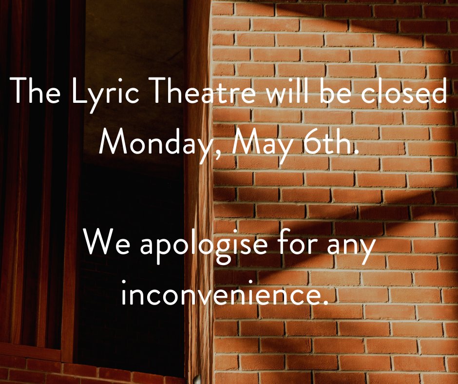 📢 BUILDING CLOSED📢 Please be aware that our building will be closed Tomorrow, Mon May 6th. We will reopen Tues, May 7th. we hope to see you then! Have a lovely long weekend! You can still book tickets, memberships, gift vouchers & more on our website at lyrictheatre.co.uk