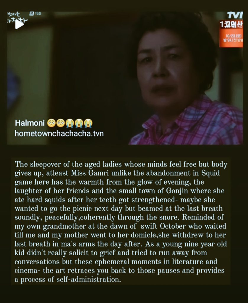 A little note I wrote after watching halmoni, Miss Gamri of the hometown series exhaling the last heaves and remembered my own grandmother. Such a powerful scene where cinema and life becomes one.

#HometownChaChaCha 
#writersoftwitter