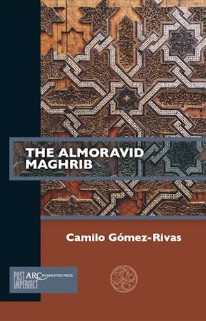 The Almoravid Maghrib by Camilo Gómez-Rivas #nonfiction #academicbooks #medievaltwitter #Islamic #Islamicgoldenage #Sufism #NorthWestAfrica #Reconquista #AfricanCivilization arc-humanities.org/9781641890854/…
