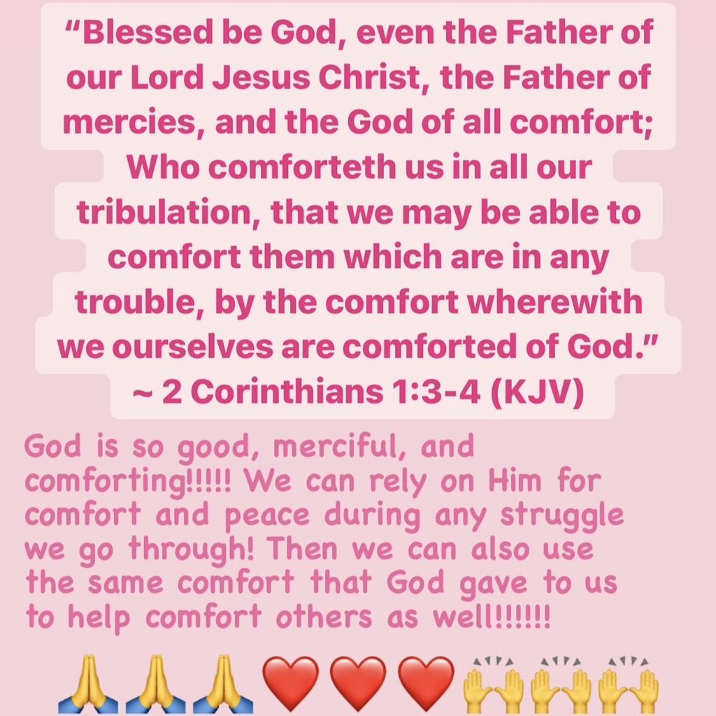 God is so good, merciful, and comforting!!!!! We can rely on Him for comfort and peace during any struggle we go through! Then we can also use the same comfort that God gave to us to help comfort others as well!!!!!! 
🙏🙏🙏❤️❤️❤️🙌🙌🙌
#PraiseGod #PraiseTheLord #GodIsGood +