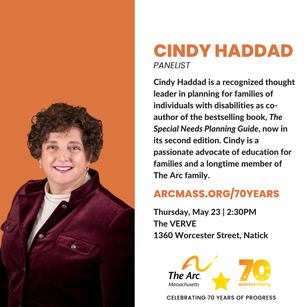 On May 23, join The Arc in celebrating 70 Years of Progress: Advocacy, Empowerment, and The Arc of Massachusetts. In today's spotlight, get to know our next panelist: sibling advocate and financial planner Cindy Haddad. Learn more and register at thearcofmass.org/70years