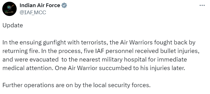 In the ensuing gunfight with terrorists, the Air Warriors fought back by returning fire. In the process, five IAF personnel received bullet injuries and were evacuated to the nearest military hospital for immediate medical attention. One Air Warrior succumbed to his injuries…