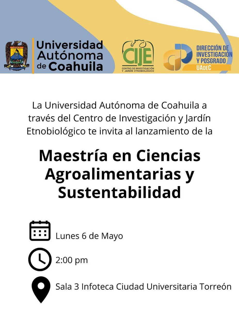 La UAdeC y el CIJE, invitan a la Maestría en Ciencias Agroalimentarias y Sustentabilidad, fecha 06 de mayo 2023, a las 2:00 P.M., en la sala 3 de la Infoteca ciudad universitaria, Torreón, Coahuila. #CIJE #UAdeC #CONAHCYT #RENAJEB #ViescaCoahuila