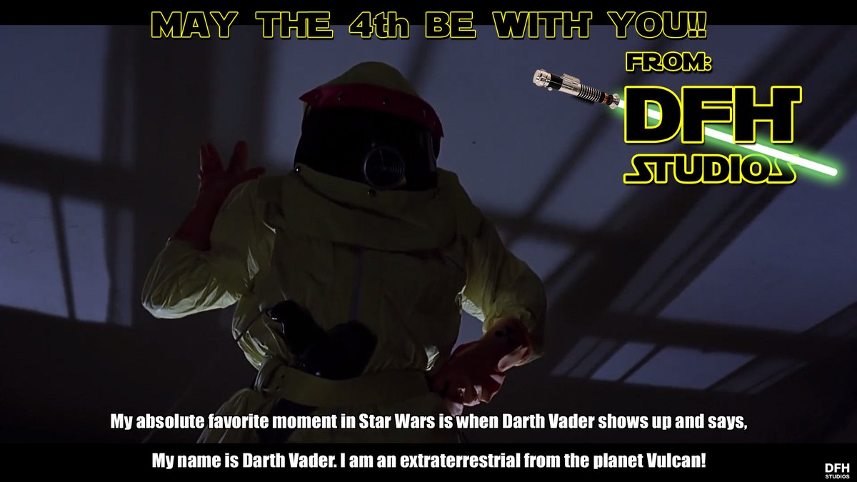 My absolute favorite moment in Star Wars is when Darth Vader shows up and says,
'My name is Darth Vader. I am an extraterrestrial from the planet Vulcan!'

May The 4th Be With You!
From: DFH Studios