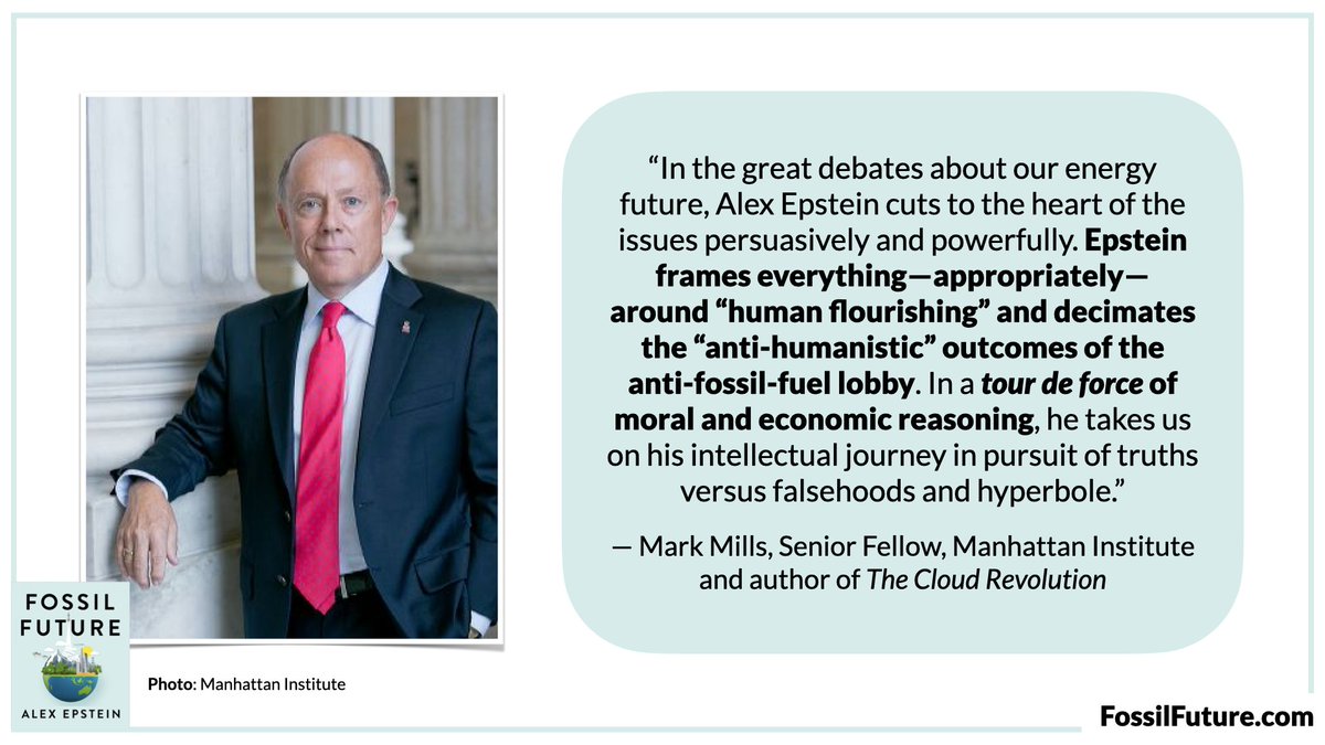'In the great debates about our energy future, Alex Epstein cuts to the heart of the issues persuasively and powerfully. Epstein frames everything-appropriately-around 'human flourishing' and decimates the 'anti-humanistic' outcomes of the anti-fossil-fuel lobby.' - @MarkPMills