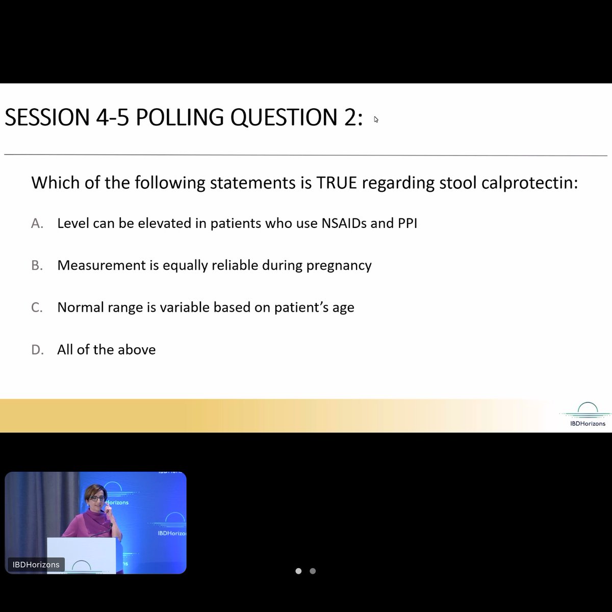 #IBDHorizons24 #RebeccaFausel @OregonClinic 

How would you answer this Q?

Which is TRUE for fecal calprotectin (FCP):
A) Level can be elevated in pts on NSAIDs & PPI
B) reliable during pregnancy
C) Normal range is variable based on pt age
D) All of above