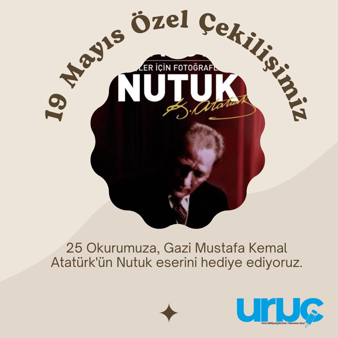 19 Mayıs Atatürk'ü Anma, Gençlik ve Spor Bayramı'na özel olarak, 25 okurumuza Nutuk hediye ediyoruz.

Çekilişe katılmak için,
@urucmedya  hesabımızı takip edip, bu gönderiyi Rt'leyerek altına Ne Mutlu Türk'üm Diyene, yazmanız yeterlidir.

Ne Mutlu Türküm Diyene !