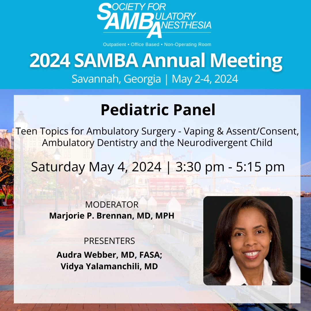 Join us at 3:30 pm in the Oglethorpe Ballroom. Marjorie P. Brennan, MD, MPH moderates Pediatric Panel. Audra Webber, MD, FASA and Vidya Yalamanchili, MD present on Teen Topics for Ambulatory Surgery - Vaping & Assent/Consent & Ambulatory Dentistry and the Neurodivergent Child.