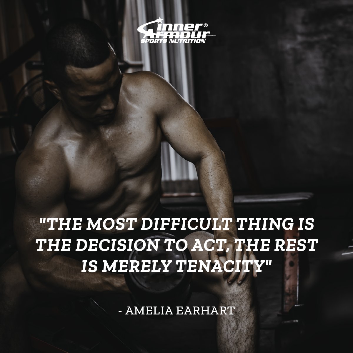 The most difficult thing is the decision to act, the rest is merely tenacity. - Amelia Earhart #StrengthFromWithin #indisputableresults #sportsnutrition#innerarmour