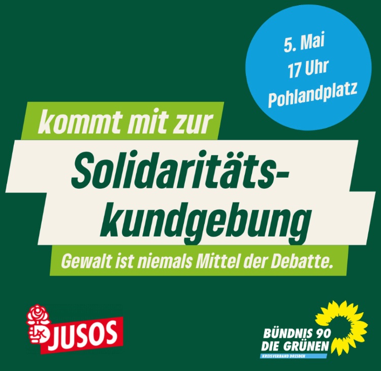 Solidaritätskundgebung für @MattEcke sowie die angegriffen Mitglieder von #SPD und #Grünen! So, 05.05., 17 Uhr Pohlandplatz #dd0505