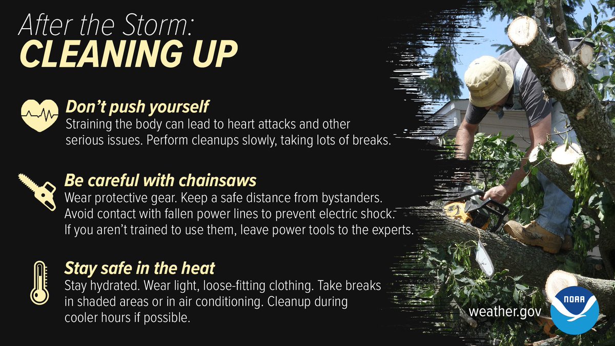 Be careful when cleaning up after a hurricane. Cleanup slowly, taking lots of breaks to avoid straining your body. Be very careful with chainsaws and other power tools. Make sure to stay safe in the heat by staying hydrated, taking breaks in the shade or AC.