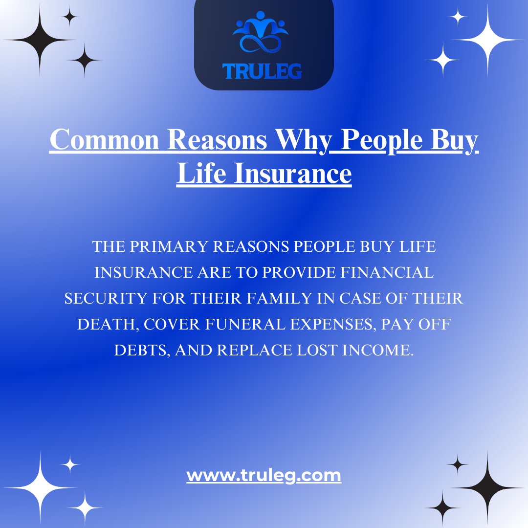 The primary reasons people buy life insurance are to provide financial security for their family in case of their death, cover funeral expenses, pay off debts, and replace lost income.

#lifeinsurance #truleg #reasonswhypeoplebuy #familyprotection #funeralexpenses #payoffdebt