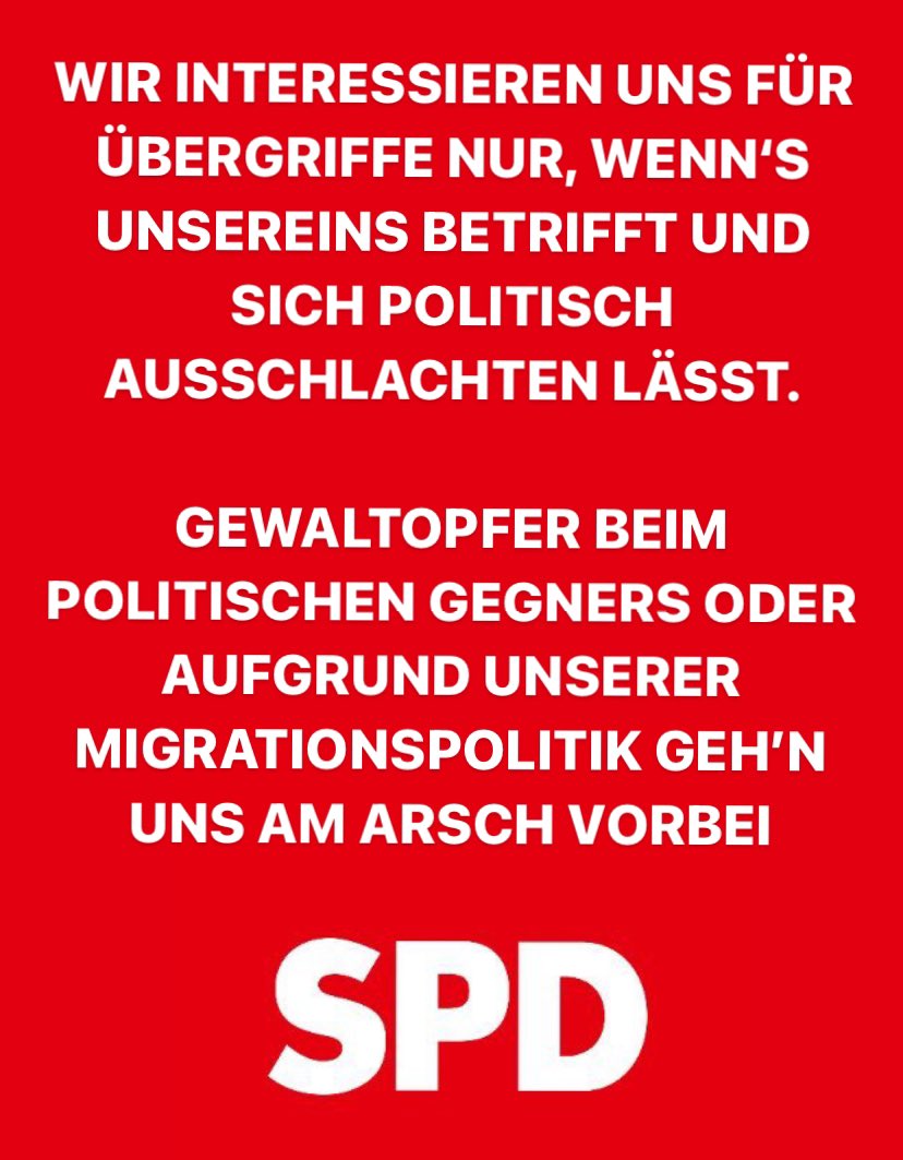 Endlich findet die SPD die richtigen Worte für die abscheuliche Tat der rechtsradikalen AfD, die hinter dem feigen Anschlag steckt. Widerlich!