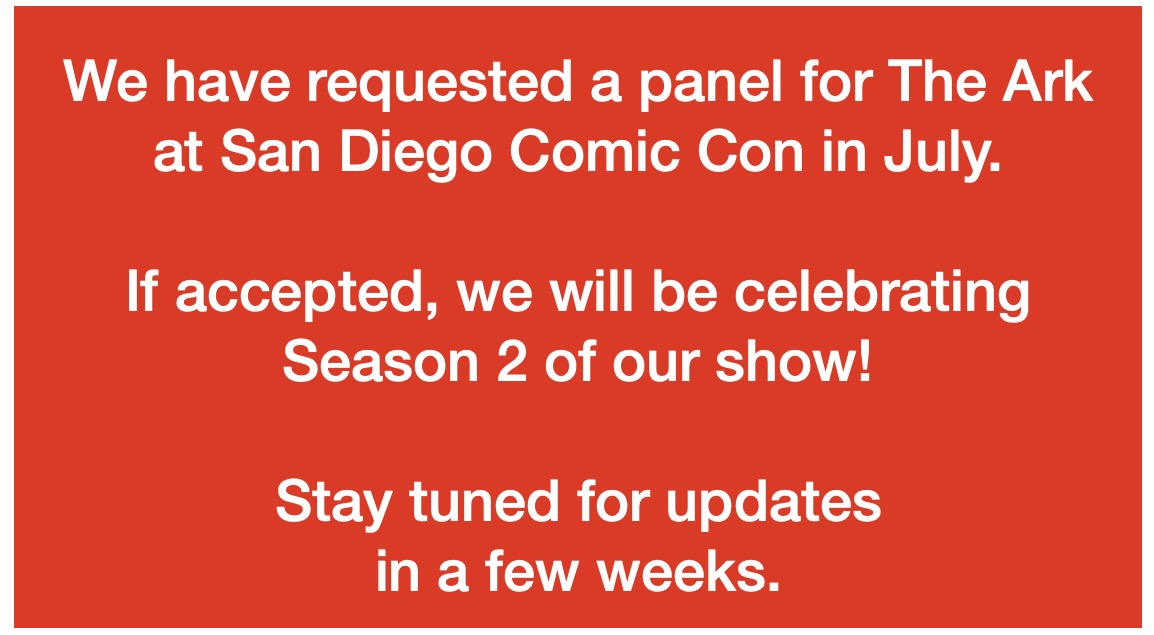 We have requested a panel for THE ARK at San Diego Comic Con in July. Stay tuned for updates! @Dean_Devlin @TheArkTVSeries @AfterTheArkShow