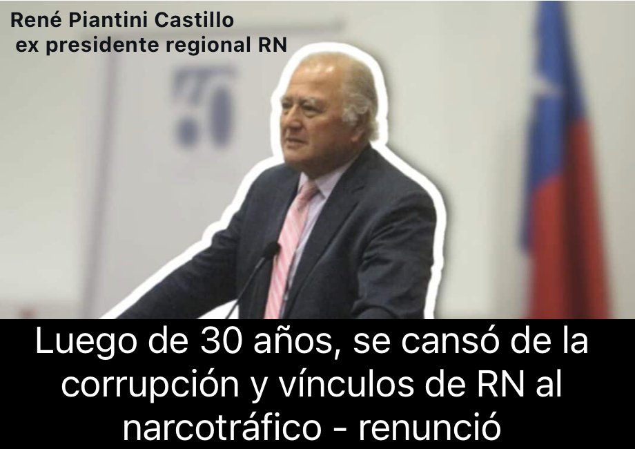 Renuncia ex-presidente regional de <a href="/RNchile/">Renovación Nacional 🇨🇱</a>  denunciando vínculos de su ex-partido con el narcotráfico, empresas fantasmas para defraudar al Estado y casos graves corrupción durante el gobierno de Piñera
