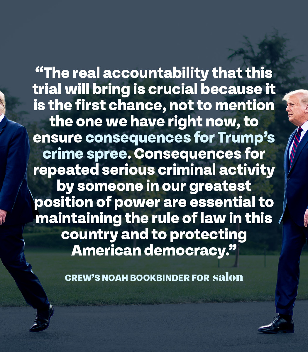 Trump's New York trial is the best chance yet to ensure some accountability for the former president and protect the country from further crimes.