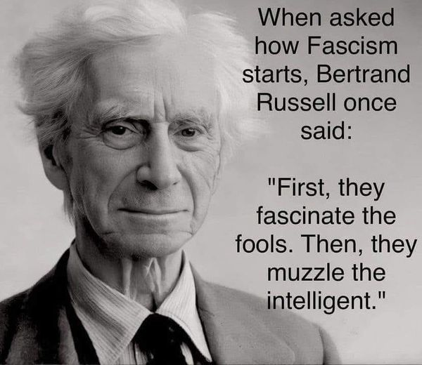 When asked how fascism starts, Bertrand Russell once said: 'First, they fascinate the fools. Then they muzzle the intelligent.' Don't let them muzzle you. Keep speaking out!! 💥