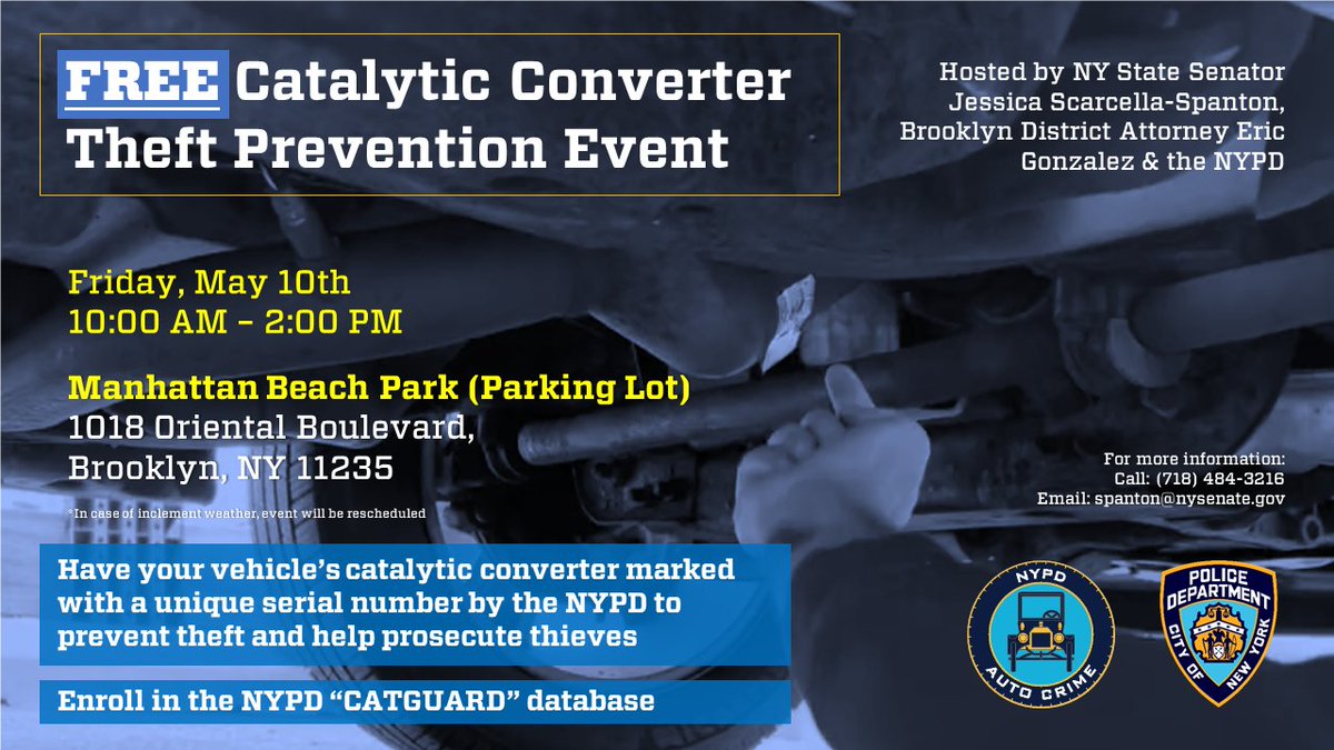 NYPD Auto Crime division is hosting another FREE Catalytic Converter Theft Prevention Event This Friday, May 10th, from 12 PM - 4 PM. Manhattan Beach Park (Parking Lot) 1018 Oriental Blvd, Brooklyn, NY 11235 Be there to enroll in “CATGUARD” & etch your catalytic converter.