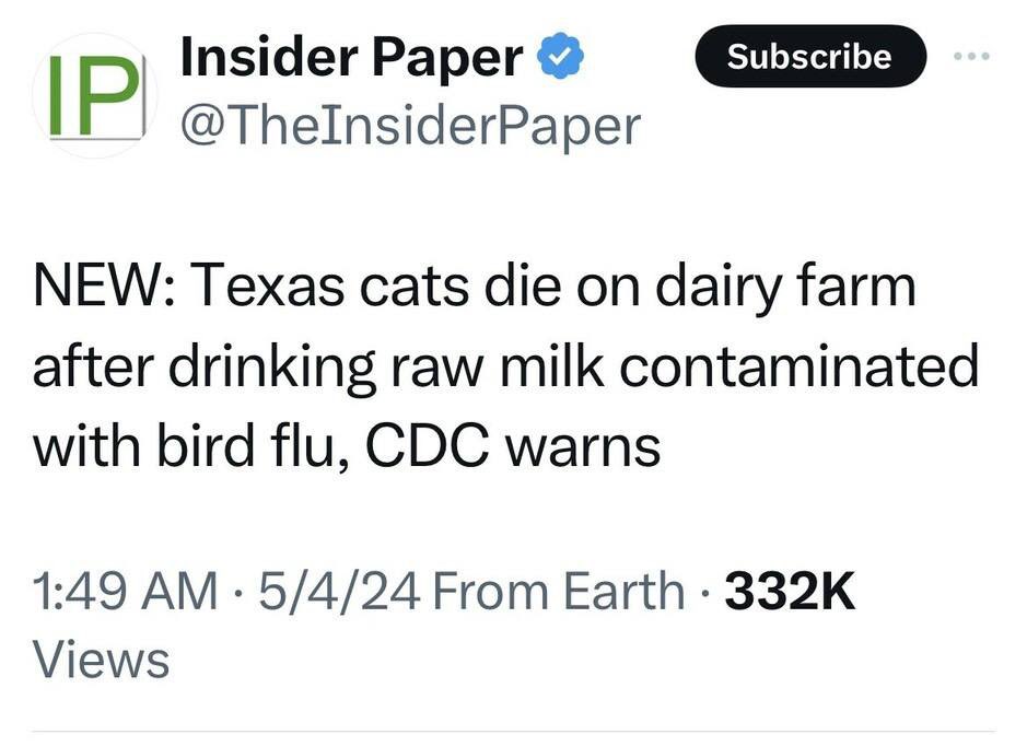 Bird Brain Flu is back with a vengeance 🤡
The CDC wants you to know that a random cat somewhere in Texas died, so the owner immediately rushed out to get an autopsy and a blood test to see how it died, and low and behold it was contaminated milk bird flu.