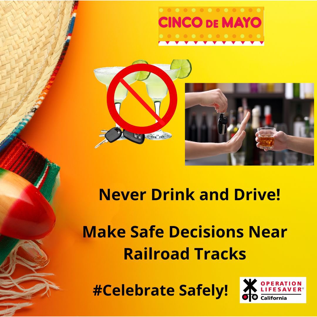 Happy Cinco De Mayo! Enjoy your celebrations this weekend, but don't let drinking cloud your judgment. Don't drink and drive! #StayAlert near tracks and trains. #RespectTheRails #CelebrateSafely #FindASafeRideHome
