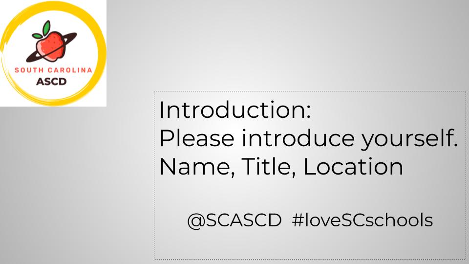 Before we dive into questions, please introduce yourself, including your name, title, and location. Don't forget to use the hashtag #loveSCschools and tag @SCASCD.