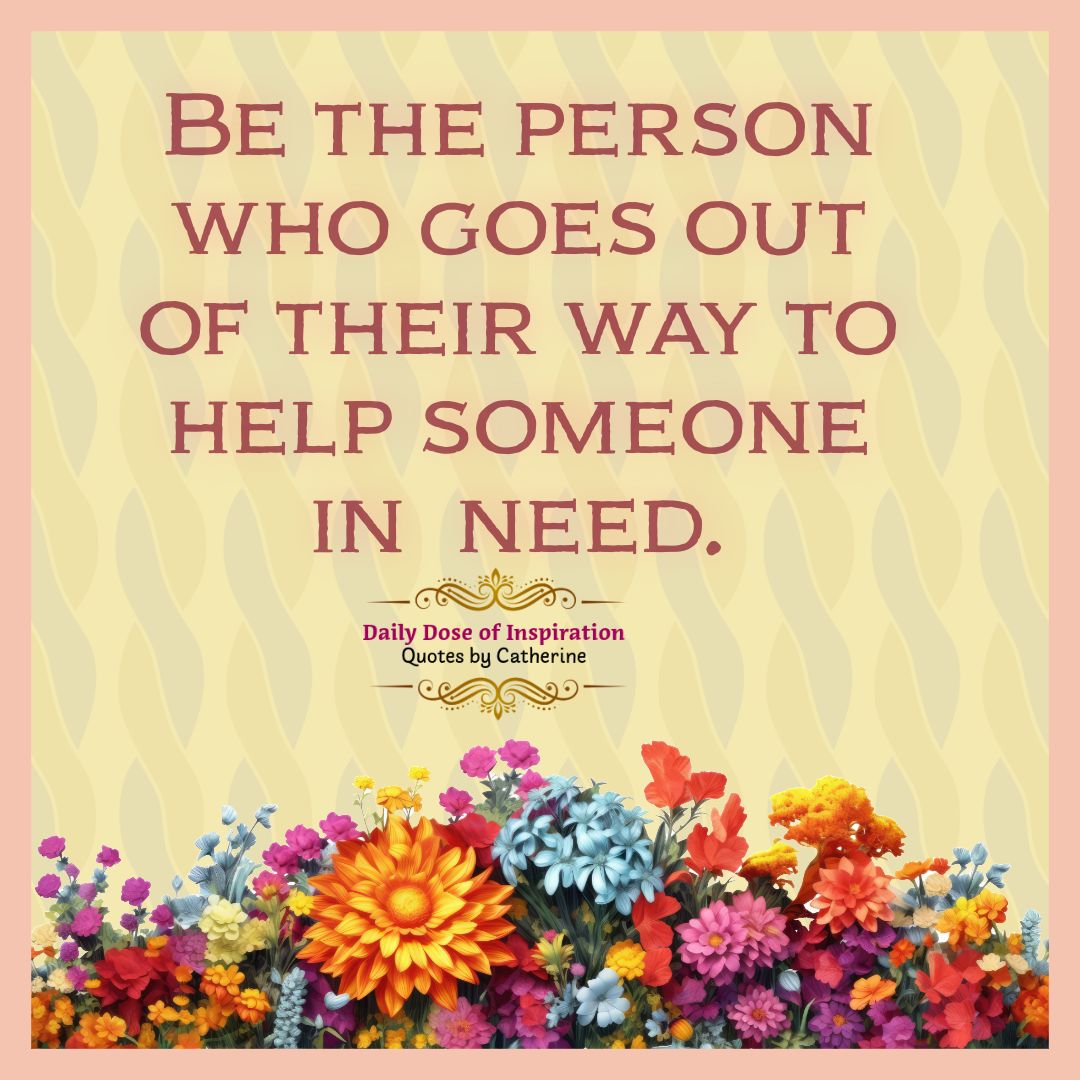 Be the person who goes out of their way to help someone in need. ♥️🤎💚🤎❤️

.
#kindnessmatters #AlwaysBeKind #Kindness #Dailydoseofinspiration #quotesbycatherine #BOOMchallenge #spreadkindness #MakeAdifference