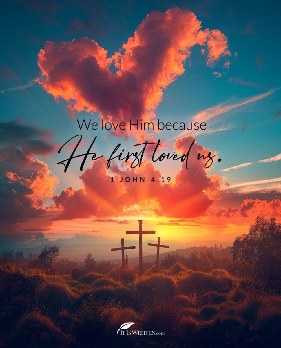 We love him, because he first loved us. 1 John 4:19 KJV