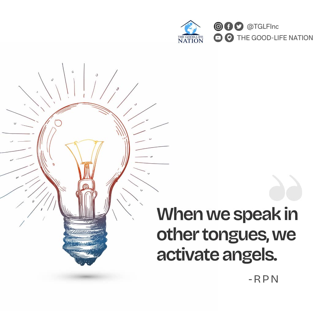 When we speak in other tongues we activate angels. -RPN

#RPN 

#APeopleCome