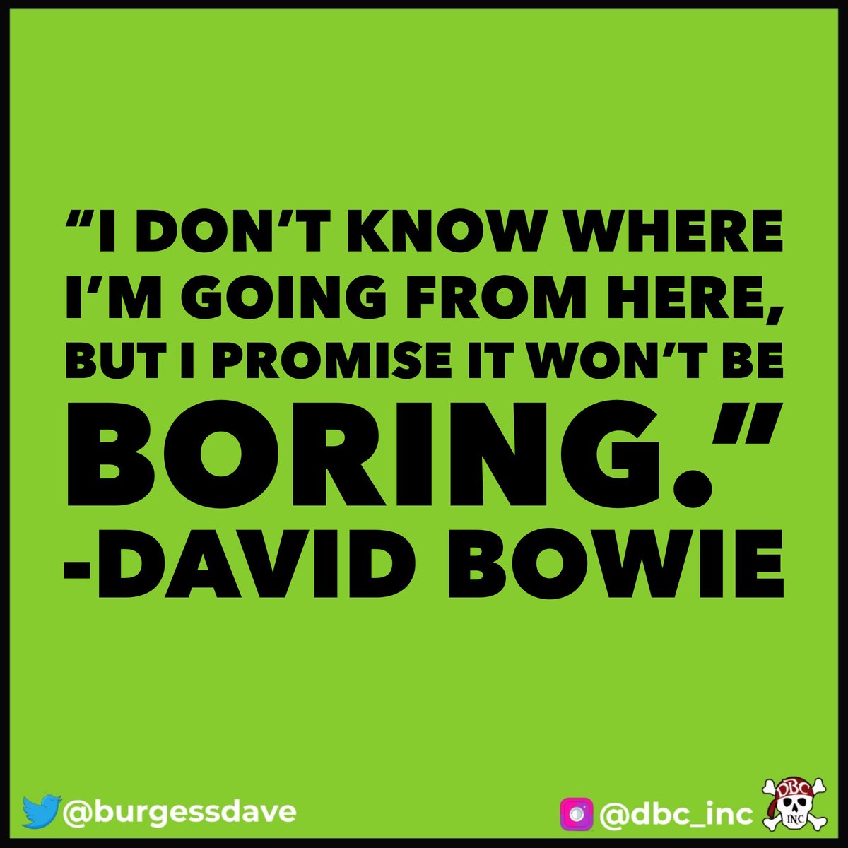 “I don’t know where I am going from here, but I promise it won’t be boring.”
- David Bowie 
#tlap