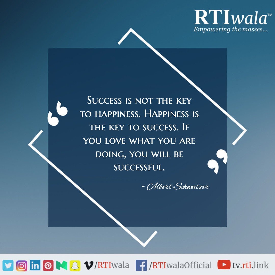 Success is not the key to happiness. Happiness is the key to success.If you love what you are doing, you will be successful. 
#AlbertSchweitzer

Just visit: cc.rti.link to fix your legal issue or exercise the Right to Information

#RTIwala #Startup #Motivation #Quote