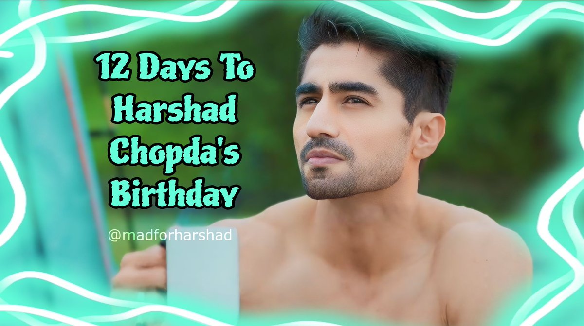 12 Days to #HarshadChopda 's Birthday