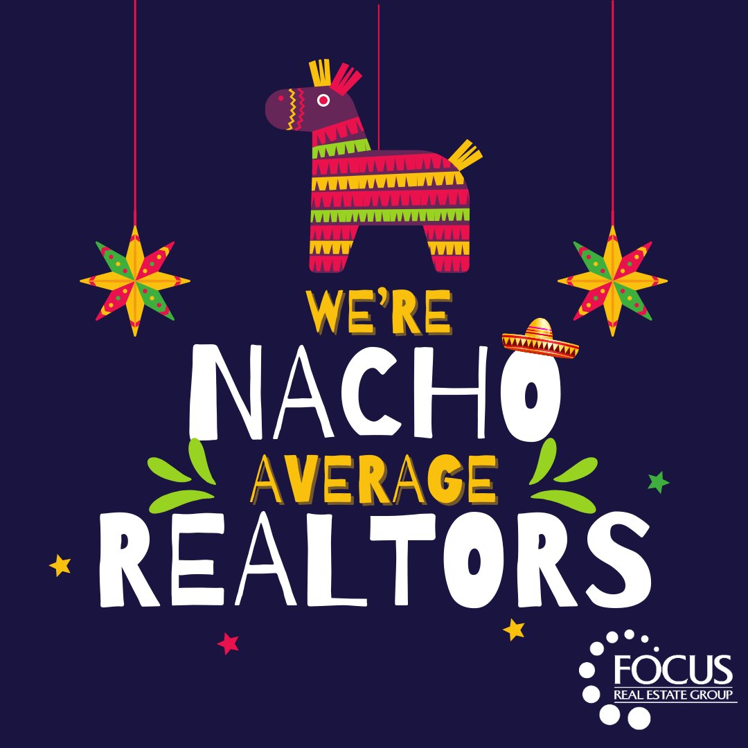 HAPPY CINCO de MAYO
Give us a call to taco 'bout your real estate needs!🌮

#focused4u #focusrealestategroup