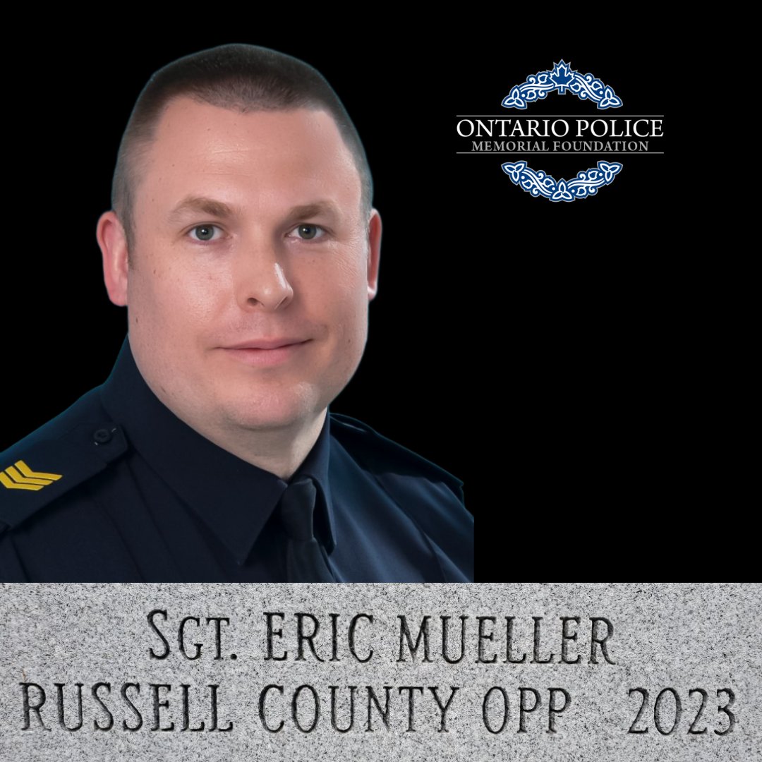 Sergeant Eric Mueller, Russell County Detachment, Ontario Provincial Police. End of Watch 2023. Forever remembered as a Hero in Life, Not Death #HeroesInLife