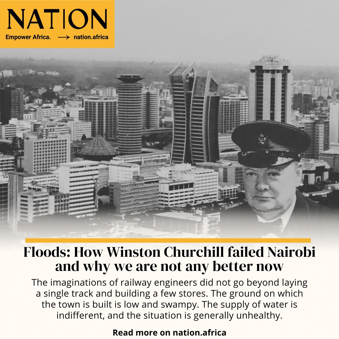 Floods: How Winston Churchill failed Nairobi and why we are not any better now Read more: nation.africa/kenya/weekly-r…