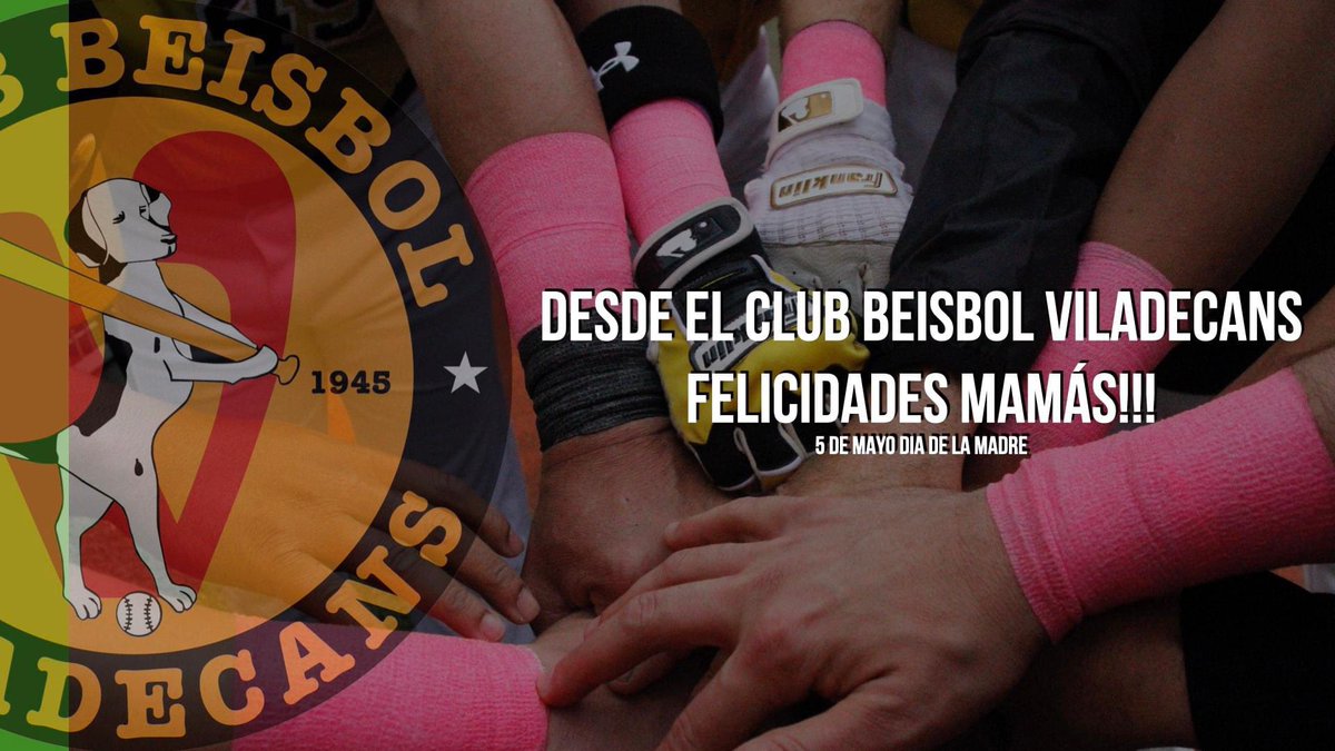 DESDE EL CLUB BEISBOL VILADECANS 
FELIZ DIA DE LA MADRE
5 de Mayo dia de la Madre