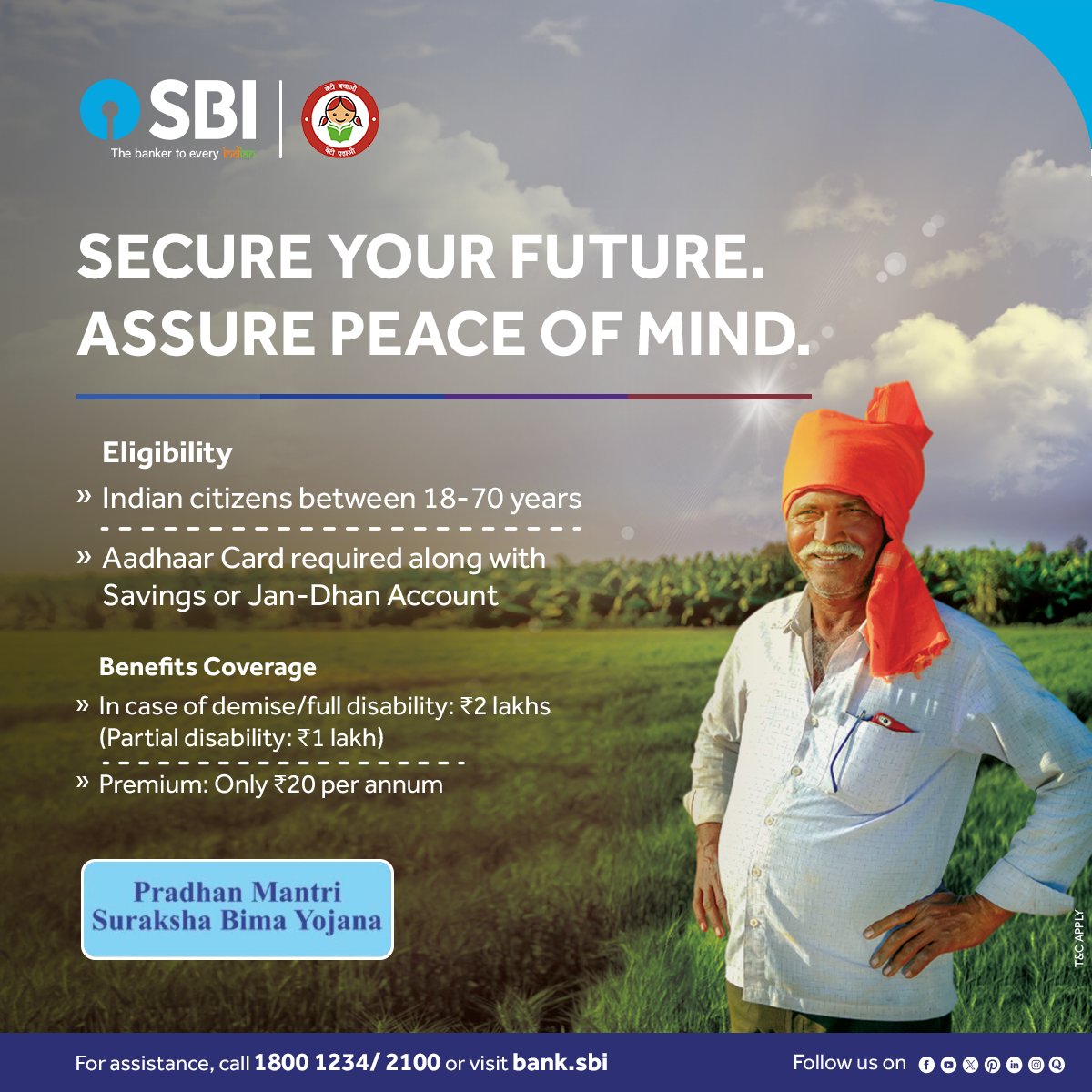 Presenting to you, the Pradhan Mantri Suraksha Bima Yojana, a scheme designed to provide financial protection and peace of mind for all. With only ₹20 per annum, you can ensure your family's security and face life's uncertainties with confidence. Join us in securing your future