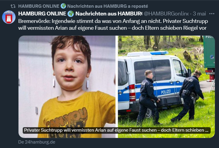 🇩🇪 - Le petit Arian (autiste) de Bremervörde est toujours porté disparu. Bien que plus d'un millier de services d'urgence aient recherché l'enfant disparu la semaine dernière, Arian a disparu sans laisser de trace. Le sort de l'enfant de six ans émeut les gens dans toute…