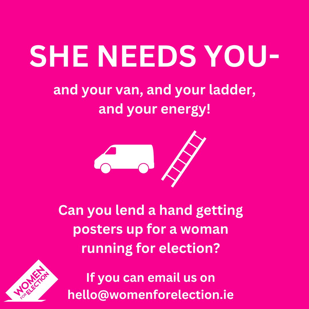 From May 8th, women across the country will be putting up their election posters If you have a van, or a ladder or just have ZERO fear of heights & want to help a woman's campaign email us hello@womenforelection.ie We will put you in touch with a candidate in your area 🗳️