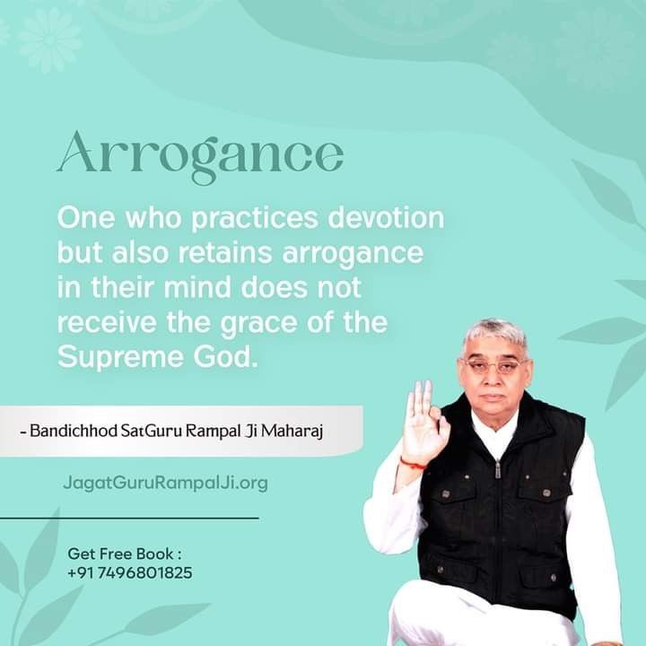 #GodMorningSunday
Arrogance 
-------------
One who practices devotion but also retains arrogance in their mind does not receive the grace of the Supreme God.
~ Bandichhod SatGuru Rampal Ji Maharaj
Visit our Satlok Ashram YouTube Channel for More Information
#SundayMotivation