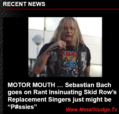 StevieTuff's tweet photo. MOTOR MOUTH …
Sebastian Bach goes on Rant Insinuating Skid Row’s Replacement Singers might be “P#ssies”
#sebastianbach #skidrow #bachoffproductions #bazrow #skids #lzzyhale #halestorm #erikgronwall #zptheart #johnnysolinger #tonyharnell #metalsludge
https://t.co/905Ak0bRcg https://t.co/urSxuUwRkD