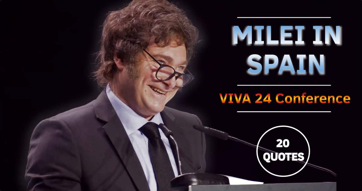 Milei_Explains's tweet photo. Milei in Spain - VIVA 24 Conference
Javier Milei spoke this morning (May 19th, 2024) in Madrid, Spain in a conference named VIVA 24.
Here's a summary in 20 quotes (all in a single post)đ
1:
âIt is comforting to be in front of an audience that shares our ideas, and is part of the enormous task of fighting the cultural battle against those who want to impose on us a vision of the world that is not only immoral but also contrary to the values that made the West great.â
2:
âI am convinced today more than ever, that the ideas and values that brought the human species to the top are in danger and need to be defended from the siege of the damned and cancerous socialism.â
3:
âSocialism, that ideology that is painted with an altruistic patina, basically hides the worst of the human being which is envy, hatred, resentment, unequal treatment before the law.
And if necessary murder, because never forget that the damned socialists murdered 150 million human beings.â
4:
âIf you look at the Argentine history of the last two centuries, you will see a tragedy in two parts, a rise and a fall.
A tragedy that is a testimony of what can happen when the ideas of freedom are replaced by any kind of collectivist experiment.â
5:
âIn the second half of the 19th century, Argentina's leadership set in stone the basic principles of liberalism, which are the defense of life, liberty and private property.â
6:
âSometime in the first half of the 19th century, the (Argentine) political leadership fell in love with the State, abandoned the ideas of freedom, and replaced them with the doctrine of social justice that directly infringes on the freedom and property of the individual.
That was the beginning of Argentina's century of humiliation.â
7:
âI look at Europe today, and also at the United States, and I see the signs of the same tragic path that Argentina sadly traveled are slowly appearing.â
8:
âUntil approximately 1800, the world's GDP per capita remained practically constant, but from the 19th century onward and as a result of the Industrial Revolution, the GDP per capita not only increased, but did so exponentially, multiplying by more than 20 times and generating an explosion of wealth that lifted 90% of the world's population out of poverty, even when the population multiplied by 8 times.â
9:
âThere is no country in the history of mankind that has embraced the ideas of freedom and has not experienced an explosion of growth and prosperity for all.
On the contrary, whenever socialism has been tried, not only in Argentina but everywhere in the world, it has been an economic failure, a social failure, a cultural failure, and on many occasions a failure imposed on piles and piles of corpses.â
10:
âSince socialism is an ideology that goes directly against human nature, it necessarily leads to slavery or death, there is no other destiny. To open the door to socialism is to invite death.â
11:
âSocial justice is always unjust, because it implies theft, because it implies unequal treatment before the law, and every attempt of politicians to play the good guys ends up harming the generation of wealth and consequently harming society as a whole.â
12:
âTo all those who think they are saving the world by having an overarching State, with high taxes, with gender quotas and punishing entrepreneurs, I say:
Do you know what is best for workers? Let them freely agree on a contract with their employers.
Do you know what is best for women? To stop treating them as victims who need special care.
I ask myself, do the socialists consider women as inferior beings to be granting them privileges?
I ask the socialists, is it not enough to be equal before the law?â
13:
âDo you know how all of this is achieved? By letting people associate freely, choose what to produce, whom to employ, where to study, whom to sell to, what to buy, and what to do with the fruits of their own labor.â
14:
âIn short, the world is saved not by running after a guilty agenda of a couple of bureaucrats, but by shrinking the State so to enlarge society.â
15:
âThis idea that politicians should take care of people from the cradle to the grave has never been the task of the State.
The task of the State, if it exists, is to defend the life, liberty and private property of individuals.â
16:
âNow it is my turn to show you the sinister and nefarious nature of socialism. Because we have lived it in our own flesh.
We suffer it every day because Argentina is a country that has been infected by socialism for decades. Or maybe I should say 'it was'.â
17:
âSocialism leads to poverty and death, whoever says otherwise is ignorant or a liar.â
18:
âThat is why all of us here, Spanish citizens, Argentines, presidents, thinkers, businessmen, all of us who believe in freedom, must stand up and say enough is enough!
Enough of the hatred, resentment, and envy that socialism implies.
Enough to the self-flagellation and guilt of the West.
Enough of the pretension of living in a crystal world without anyone being offended.
Enough of the interference of the State in each and every aspect of our lives.
Let us go back to defending the values that made the West great.
Let us go back to defending life, liberty and property.â
19:
âMore and more people around the world are rebelling against the damned socialist mandate and they do it because, unlike the socialists, we trust the citizens, we do not think that they should be treated like children in a kindergarten.â
20:
âSooner or later truth always prevails over lies, freedom always prevails over oppression, life always prevails over death, and good always triumphs over evil.
For all this, I want to tell you that I am an optimist.â
One more:
âI want to make a commitment to all of you and tell you that I will not fail you.
I will lead by example and show the world that a government with our ideas can succeed.
And the feats that our government accomplishes in Argentina will be a testimony and a proclaim of the capitalist paradigm of the free enterprise.
This will not be a miracle, but the necessary consequence of the exercise of the right ideas.
Because freedom is the only viable path to prosperity.â