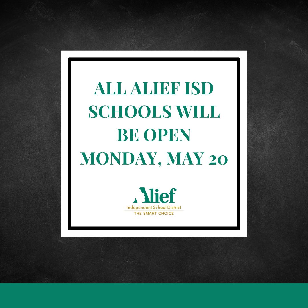Alief ISD will resume normal operations on Monday, May 20. We look forward to welcoming students back.