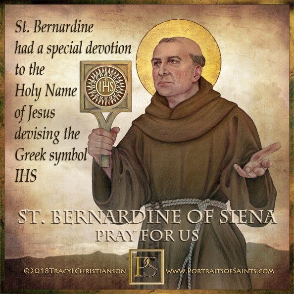 Happy Feast Day St. Bernardine of Siena, pray for us!  He was a 15th C. Franciscan preacher, known as the “Apostle of Italy” & of 'the Holy Name of Jesus”. He devised the Greek symbol, IHS, for the name of Jesus.  bit.ly/35tUflF