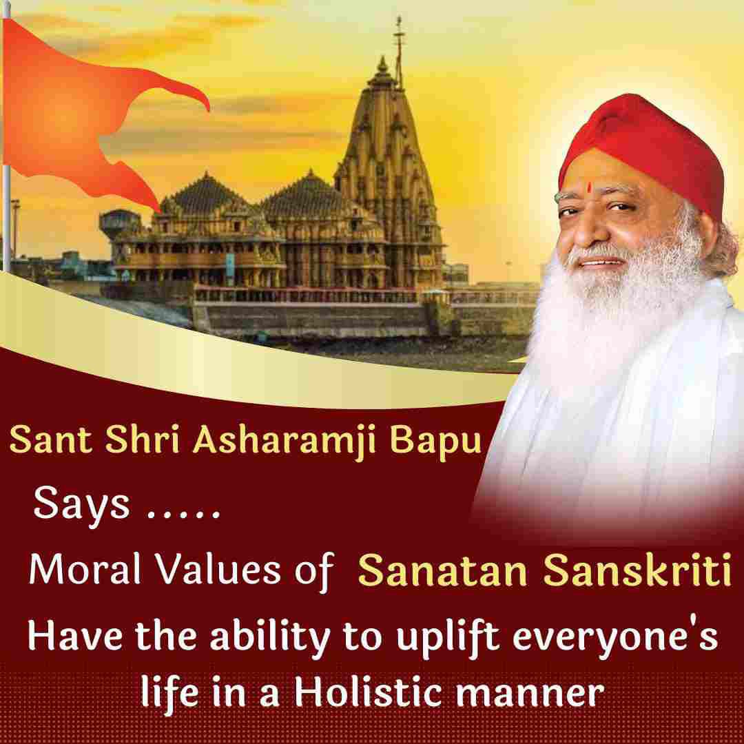Sant Shri Asharamji Bapu has enlightened the world with the glories of Sanatan Sanskriti in His discourses & literature. He has enabled society to progress on path of upliftment by instilling Moral Values , paving the way for a brighter future of the nation. 
#HinduismForLife