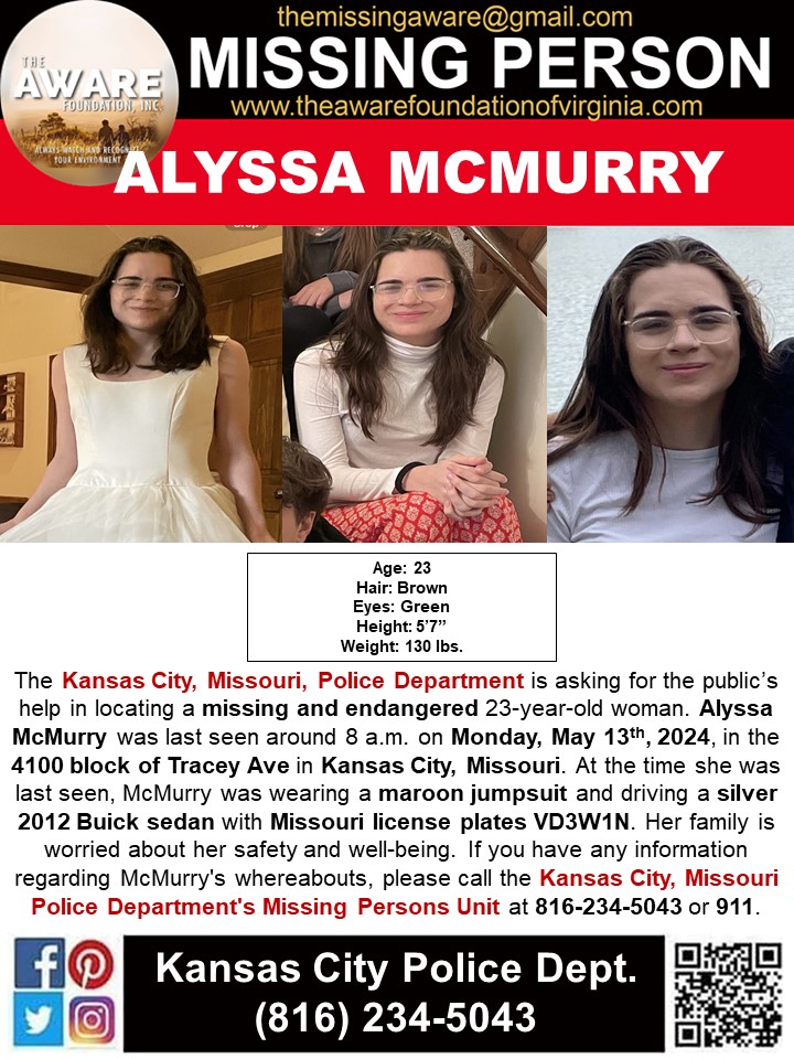 ***MISSING ENDANGERED*** KANSAS CITY, MO
The Kansas City Missouri Police Department is asking for the public’s help in locating a missing and endangered 23-year-old woman. Alyssa McMurry was last seen around 8 a.m. on Monday, May 13th, 2024, in the 4100 block of Tracey Ave in