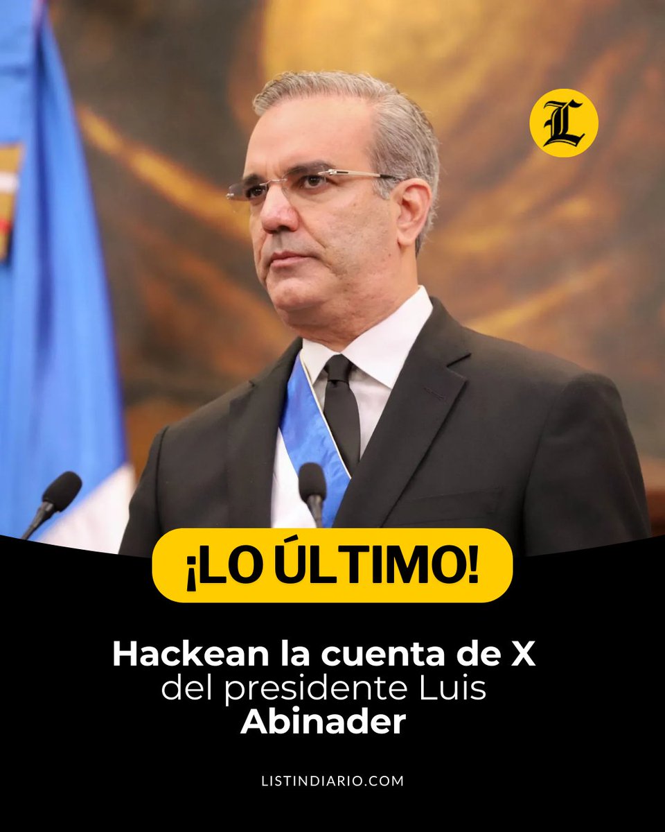 #LoÚltimoLD | Hackean la cuenta de X del presidente Luis Abinader. #ListínDiario